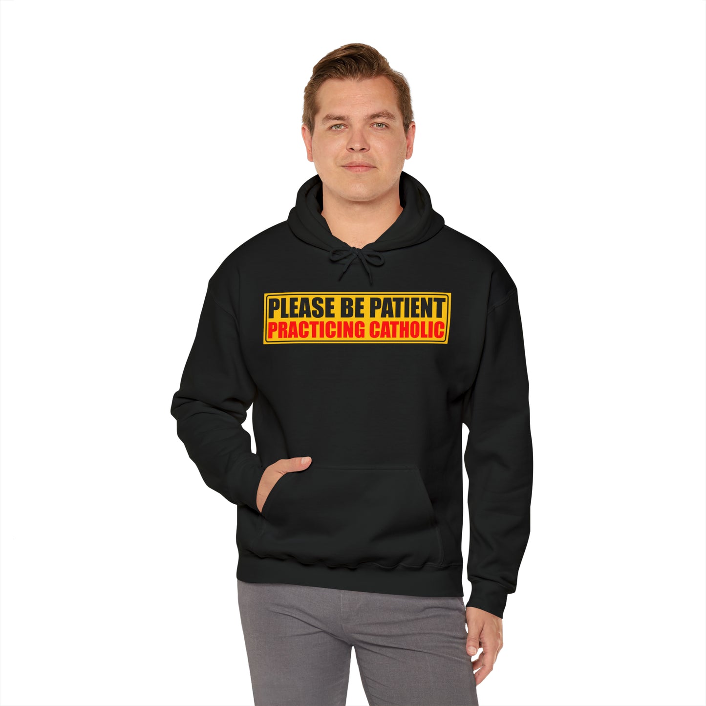 Please Be Patient Practicing Catholic Hoodie